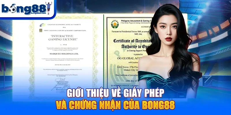 Gi?i thi?u v? gi?y phép và ch?ng nh?n c?a BONG88